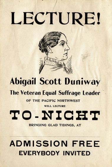 an old poster with a portrait of a middle-aged woman that reads: “Lecture! Abigail Scott Duniway, the veteran equal suffrage leader of the Pacific Northwest will lecture to-night bringing glad tidings, at ___. Admission free. Everybody invited.”